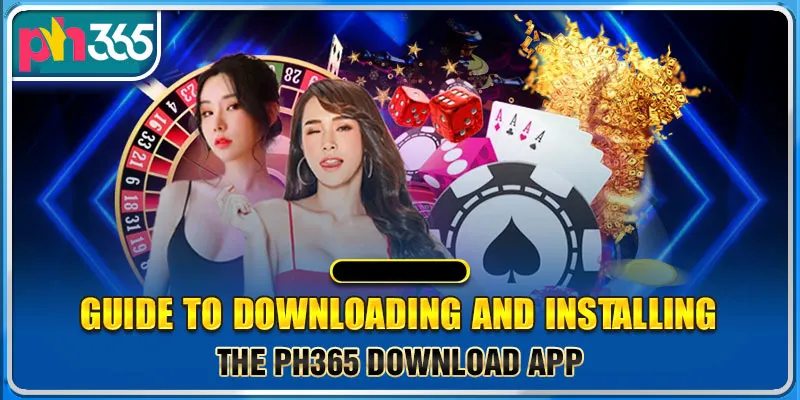 Enhance Your Gaming with the PH365 Casino App